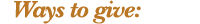 Ways to give:
